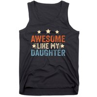 Awesome Like My Daughter Funny Father's Day from daughter Tank Top