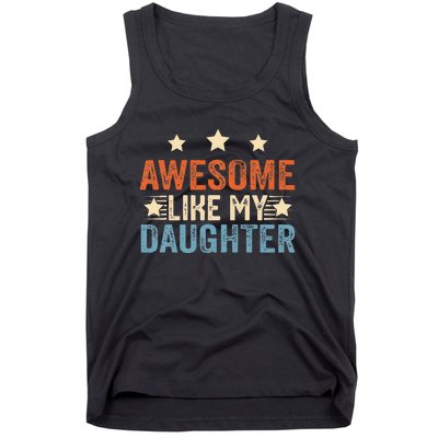 Awesome Like My Daughter Funny Father's Day from daughter Tank Top