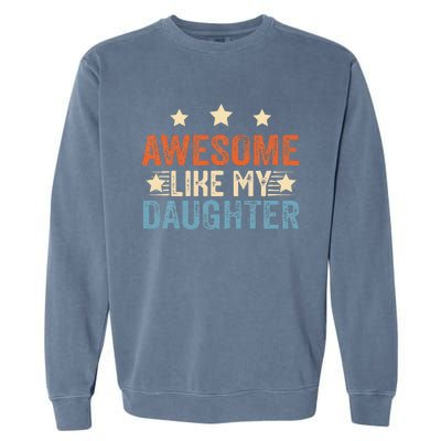 Awesome Like My Daughter Funny Father's Day from daughter Garment-Dyed Sweatshirt