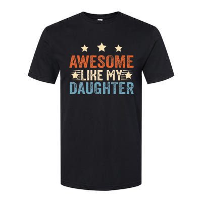 Awesome Like My Daughter Funny Father's Day from daughter Softstyle CVC T-Shirt