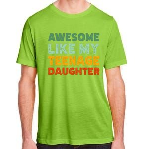 Awesome Like My Teenage Daughter FatherS Day Adult ChromaSoft Performance T-Shirt