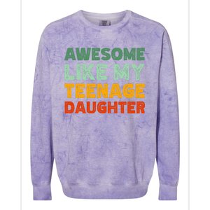 Awesome Like My Teenage Daughter FatherS Day Colorblast Crewneck Sweatshirt