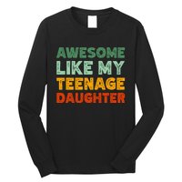 Awesome Like My Teenage Daughter FatherS Day Long Sleeve Shirt