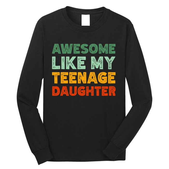 Awesome Like My Teenage Daughter FatherS Day Long Sleeve Shirt