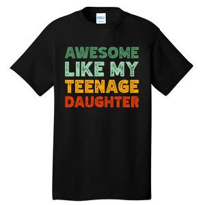 Awesome Like My Teenage Daughter FatherS Day Tall T-Shirt