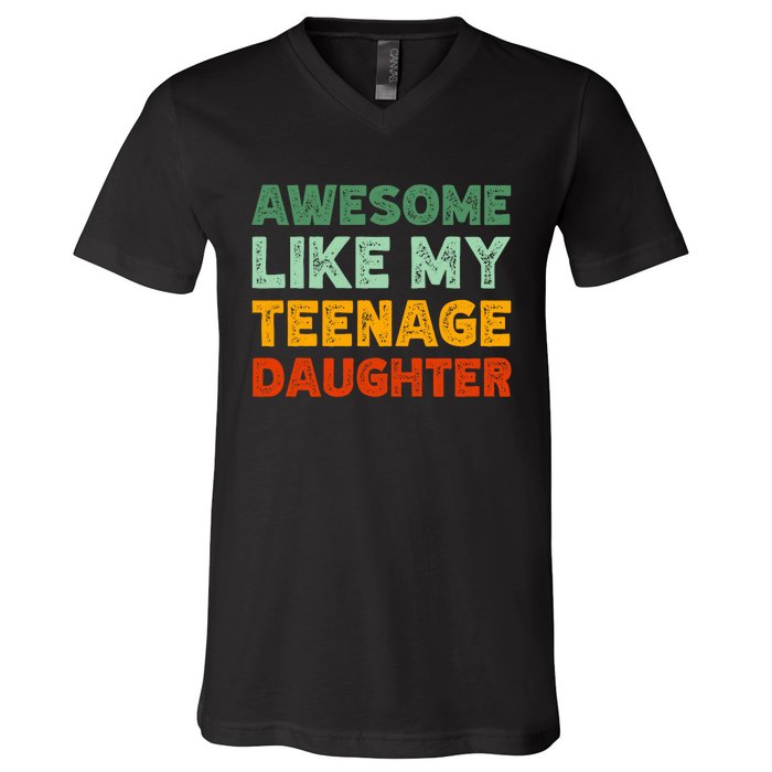 Awesome Like My Teenage Daughter FatherS Day V-Neck T-Shirt