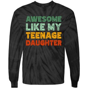 Awesome Like My Teenage Daughter FatherS Day Tie-Dye Long Sleeve Shirt