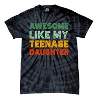 Awesome Like My Teenage Daughter FatherS Day Tie-Dye T-Shirt