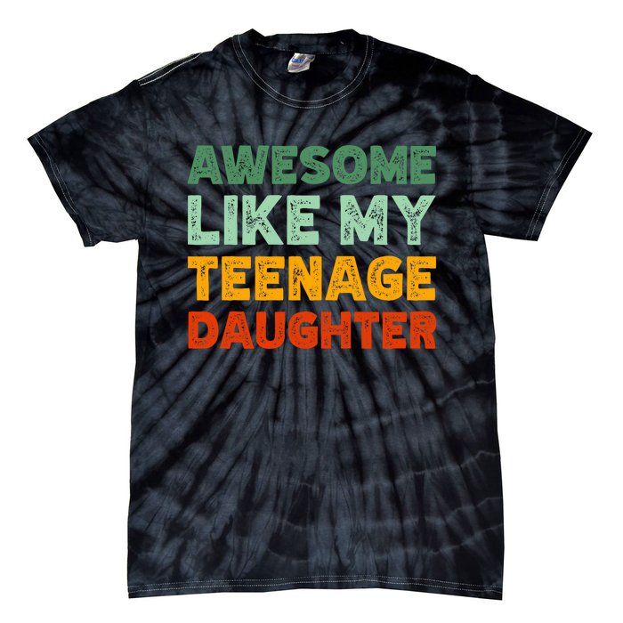 Awesome Like My Teenage Daughter FatherS Day Tie-Dye T-Shirt