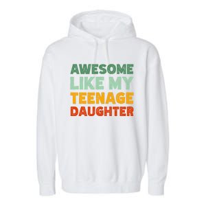 Awesome Like My Teenage Daughter FatherS Day Garment-Dyed Fleece Hoodie