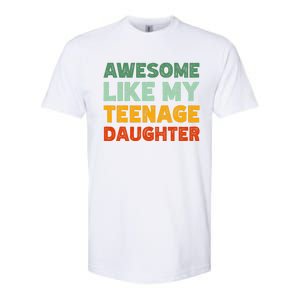 Awesome Like My Teenage Daughter FatherS Day Softstyle CVC T-Shirt