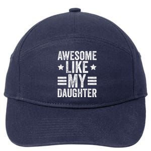 Awesome Like My Daughter Gifts Man Funny Fathers Day Dad 7-Panel Snapback Hat