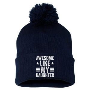 Awesome Like My Daughter Gifts Man Funny Fathers Day Dad Pom Pom 12in Knit Beanie