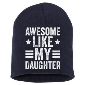 Awesome Like My Daughter Gifts Man Funny Fathers Day Dad Short Acrylic Beanie