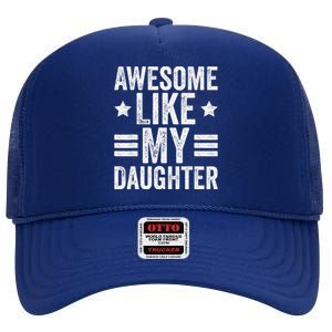 Awesome Like My Daughter Gifts Man Funny Fathers Day Dad High Crown Mesh Back Trucker Hat