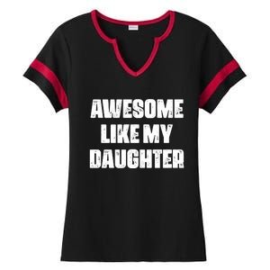 Awesome Like My Daughter Mother's Day Father's Day Mom Dad Ladies Halftime Notch Neck Tee