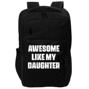 Awesome Like My Daughter Mother's Day Father's Day Mom Dad Impact Tech Backpack