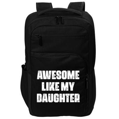 Awesome Like My Daughter Mother's Day Father's Day Mom Dad Impact Tech Backpack