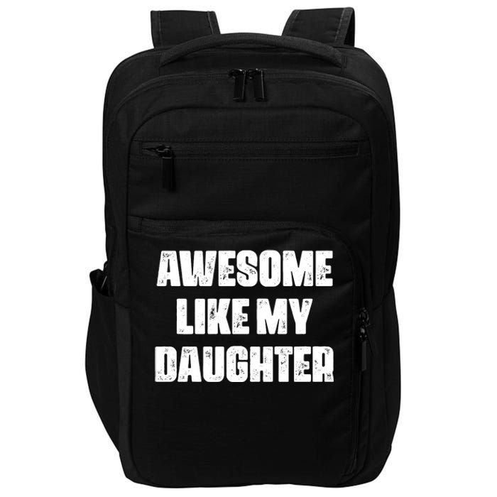 Awesome Like My Daughter Mother's Day Father's Day Mom Dad Impact Tech Backpack