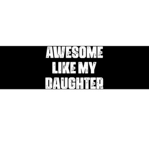 Awesome Like My Daughter Mother's Day Father's Day Mom Dad Bumper Sticker