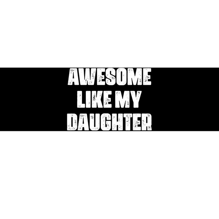 Awesome Like My Daughter Mother's Day Father's Day Mom Dad Bumper Sticker