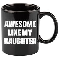 Awesome Like My Daughter Mother's Day Father's Day Mom Dad 11oz C Handle Ceramic Mug