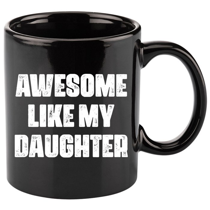 Awesome Like My Daughter Mother's Day Father's Day Mom Dad 11oz C Handle Ceramic Mug