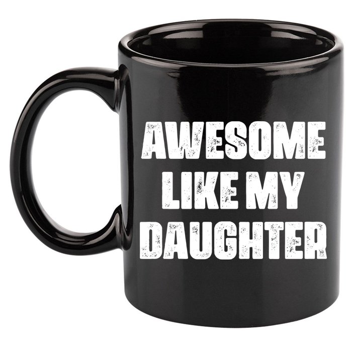Awesome Like My Daughter Mother's Day Father's Day Mom Dad 11oz C Handle Ceramic Mug