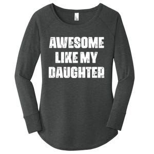 Awesome Like My Daughter Mother's Day Father's Day Mom Dad Women's Perfect Tri Tunic Long Sleeve Shirt