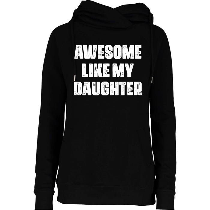 Awesome Like My Daughter Mother's Day Father's Day Mom Dad Womens Funnel Neck Pullover Hood