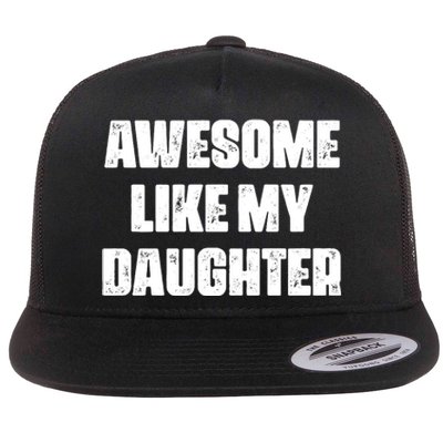 Awesome Like My Daughter Mother's Day Father's Day Mom Dad Flat Bill Trucker Hat