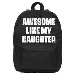 Awesome Like My Daughter Mother's Day Father's Day Mom Dad 16 in Basic Backpack