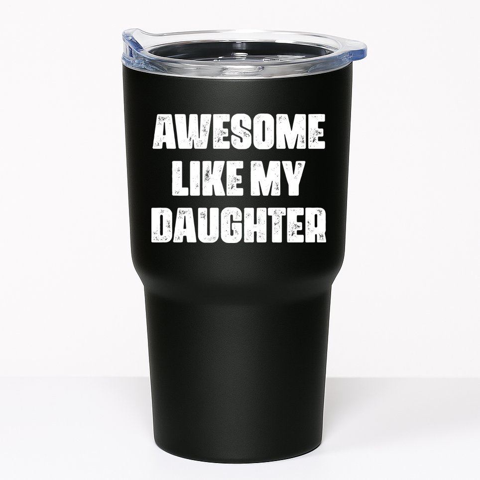 Awesome Like My Daughter Mother's Day Father's Day Mom Dad Tumbler