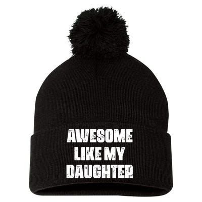 Awesome Like My Daughter Mother's Day Father's Day Mom Dad Pom Pom 12in Knit Beanie