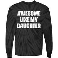 Awesome Like My Daughter Mother's Day Father's Day Mom Dad Tie-Dye Long Sleeve Shirt