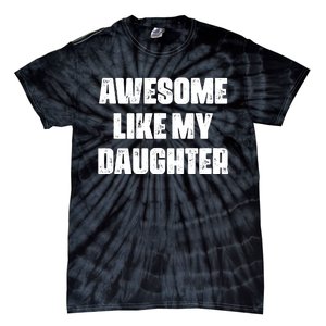 Awesome Like My Daughter Mother's Day Father's Day Mom Dad Tie-Dye T-Shirt