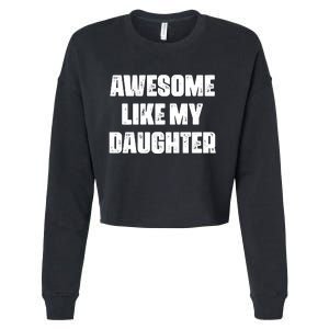 Awesome Like My Daughter Mother's Day Father's Day Mom Dad Cropped Pullover Crew