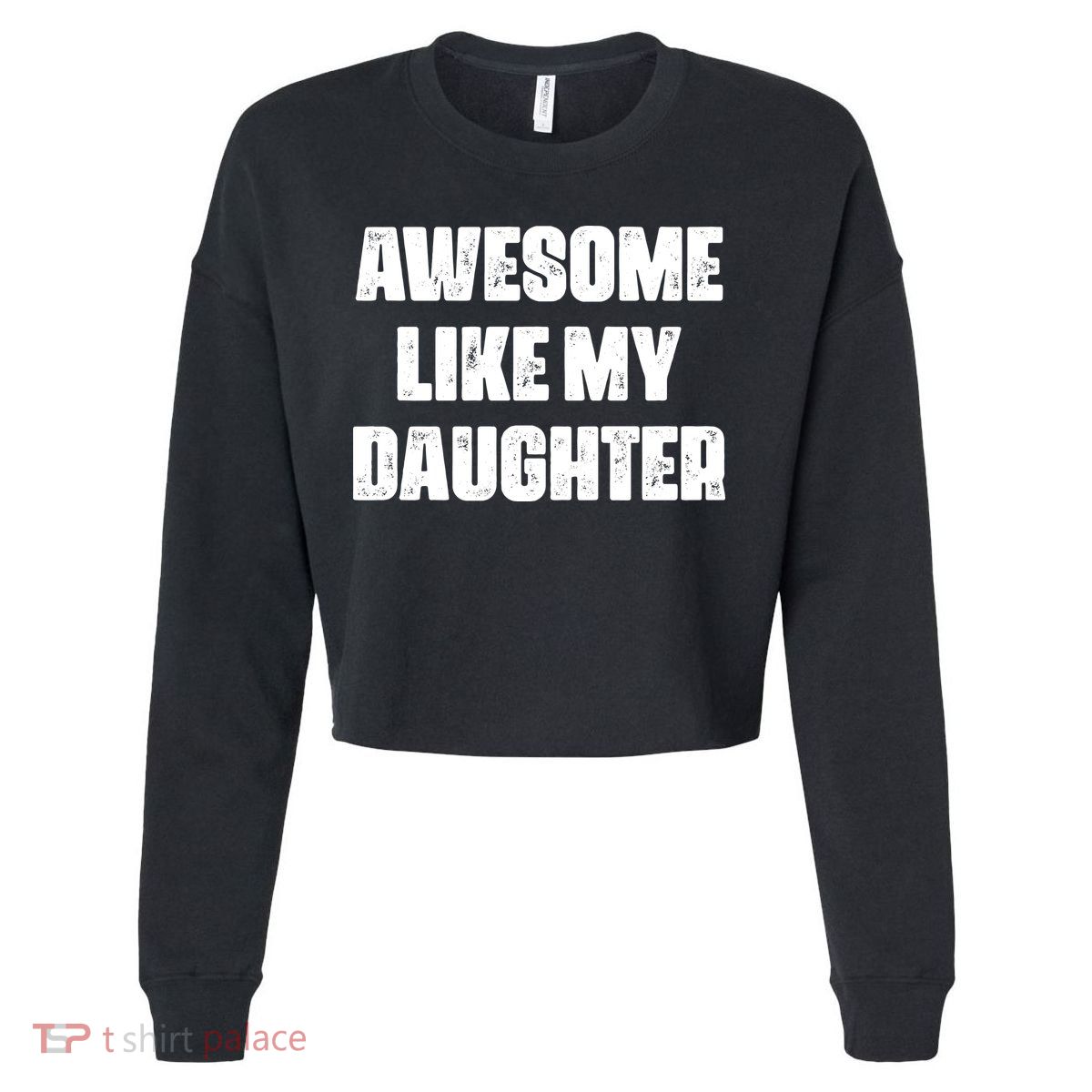 Awesome Like My Daughter Mother's Day Father's Day Mom Dad Cropped Pullover Crew