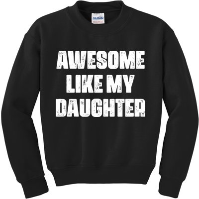 Awesome Like My Daughter Mother's Day Father's Day Mom Dad Kids Sweatshirt