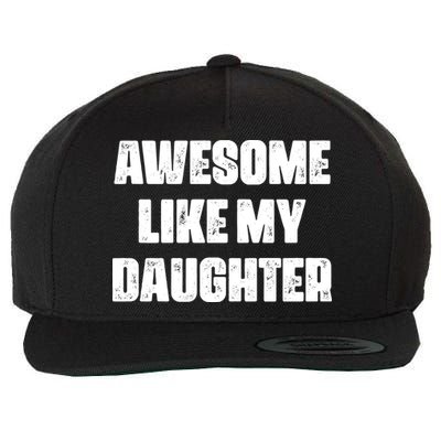 Awesome Like My Daughter Mother's Day Father's Day Mom Dad Wool Snapback Cap