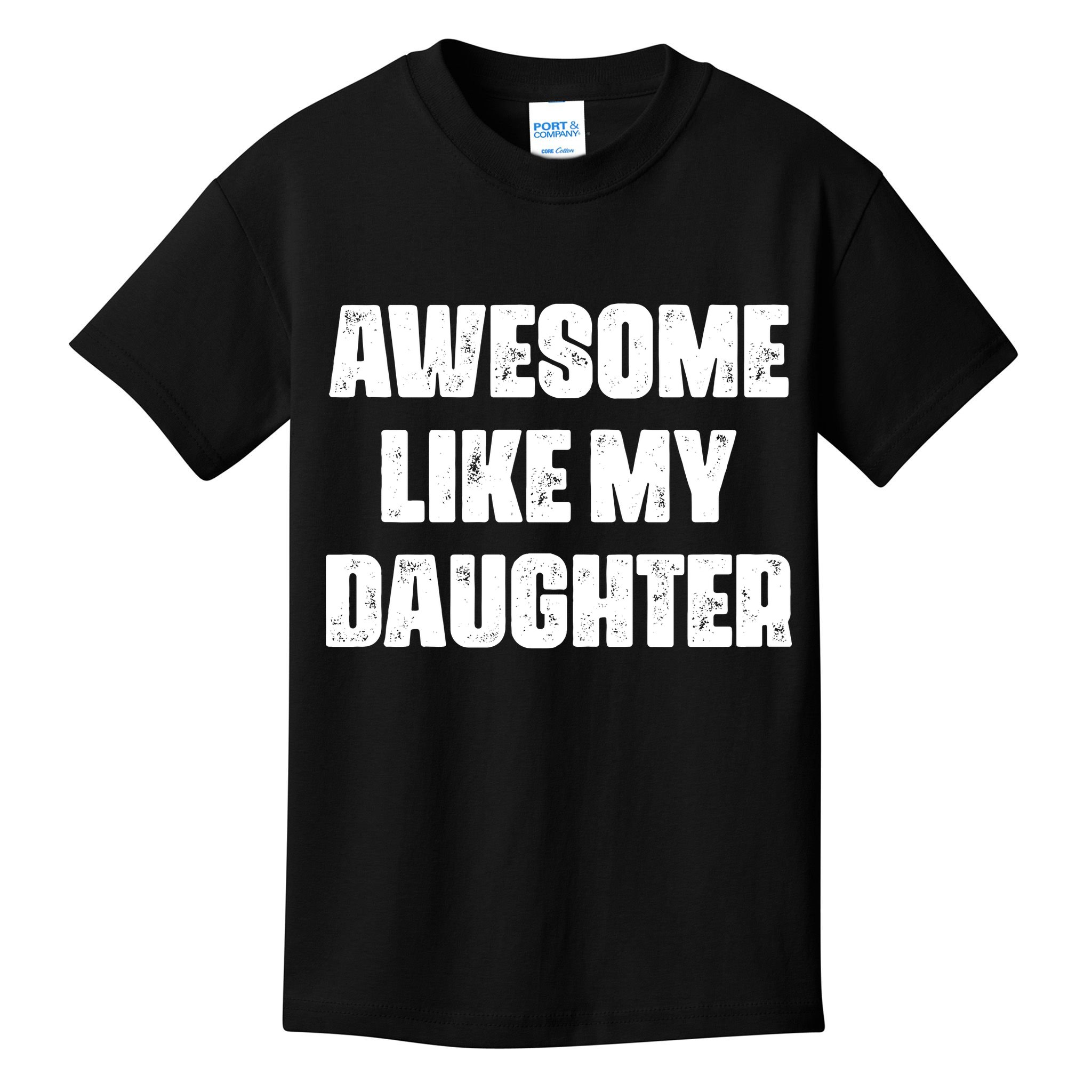 Awesome Like My Daughter Mother's Day Father's Day Mom Dad Kids T-Shirt