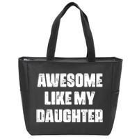 Awesome Like My Daughter Mother's Day Father's Day Mom Dad Zip Tote Bag