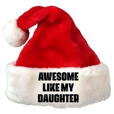 Awesome Like My Daughter Mother's Day Father's Day Mom Dad Premium Christmas Santa Hat