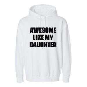 Awesome Like My Daughter Mother's Day Father's Day Mom Dad Garment-Dyed Fleece Hoodie