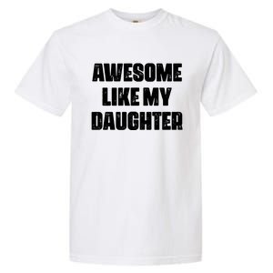 Awesome Like My Daughter Mother's Day Father's Day Mom Dad Garment-Dyed Heavyweight T-Shirt