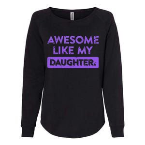 Awesome Like My Daughter MotherS Day Funny Mom Birthday Womens California Wash Sweatshirt