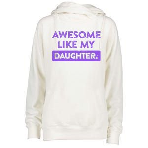 Awesome Like My Daughter MotherS Day Funny Mom Birthday Womens Funnel Neck Pullover Hood