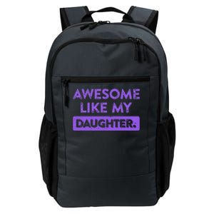 Awesome Like My Daughter MotherS Day Funny Mom Birthday Daily Commute Backpack