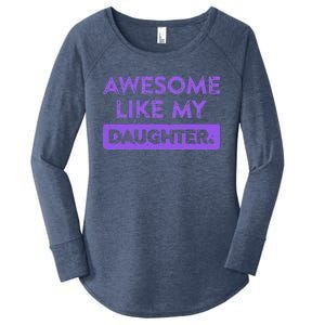 Awesome Like My Daughter MotherS Day Funny Mom Birthday Women's Perfect Tri Tunic Long Sleeve Shirt