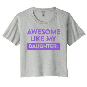 Awesome Like My Daughter MotherS Day Funny Mom Birthday Women's Crop Top Tee